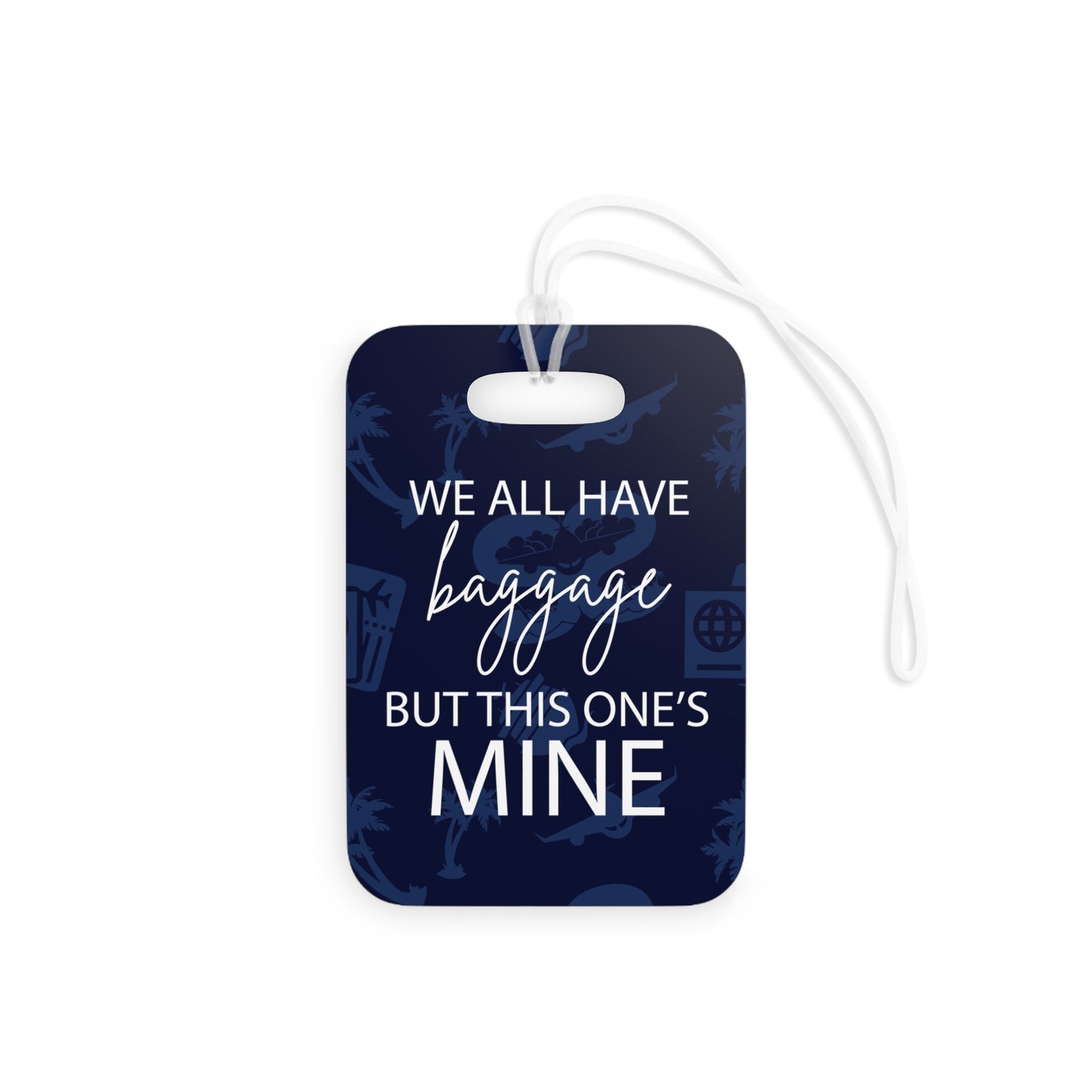 We All Have Baggage Luggage Tag