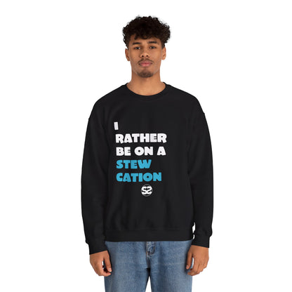 Rather Be on Stewcation Sweatshirt