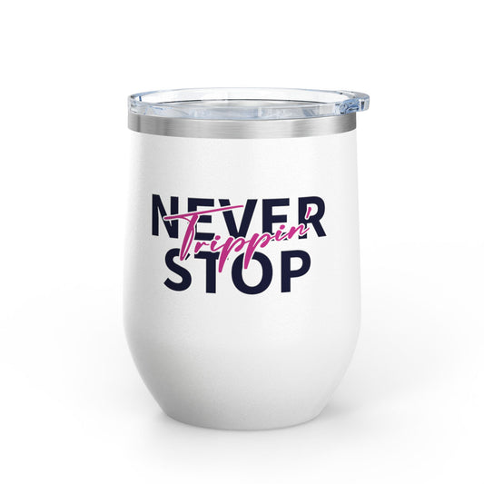 Never Stop Trippin' Wine tumbler