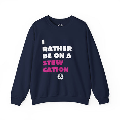 Rather Be on Stewcation Sweatshirt