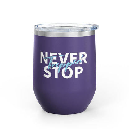 Never Stop Trippin' Wine tumbler