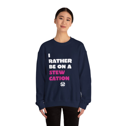 Rather Be on Stewcation Sweatshirt